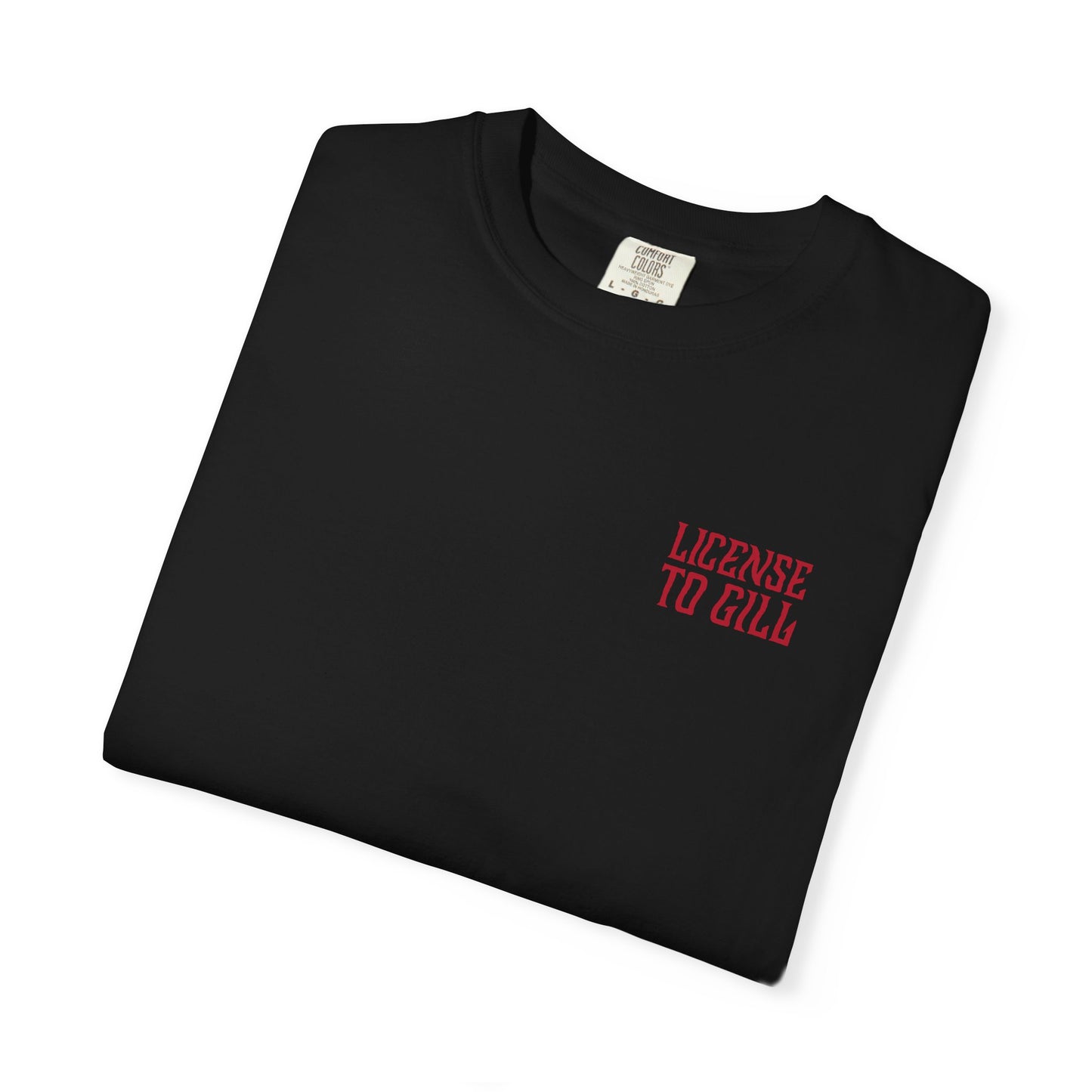 LICENSE TO GILL T-SHIRT