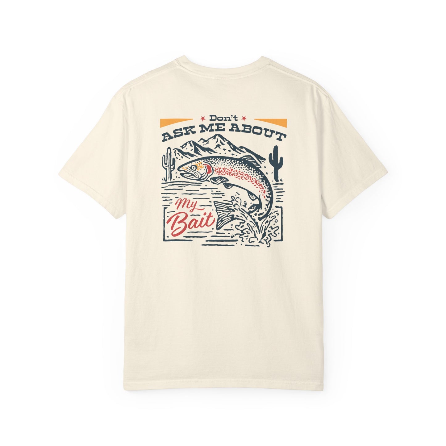 DON'T ASK ABOUT MY BAIT T-SHIRT