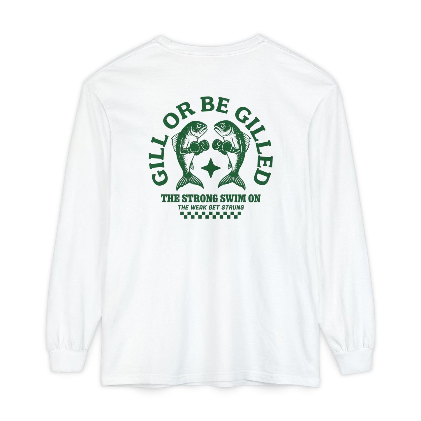 GILL OR BE GILLED LONG SLEEVE T-SHIRT