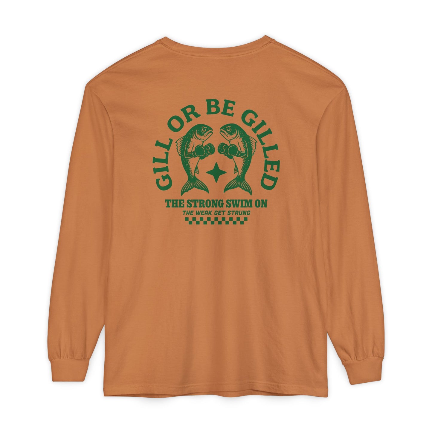 GILL OR BE GILLED LONG SLEEVE T-SHIRT