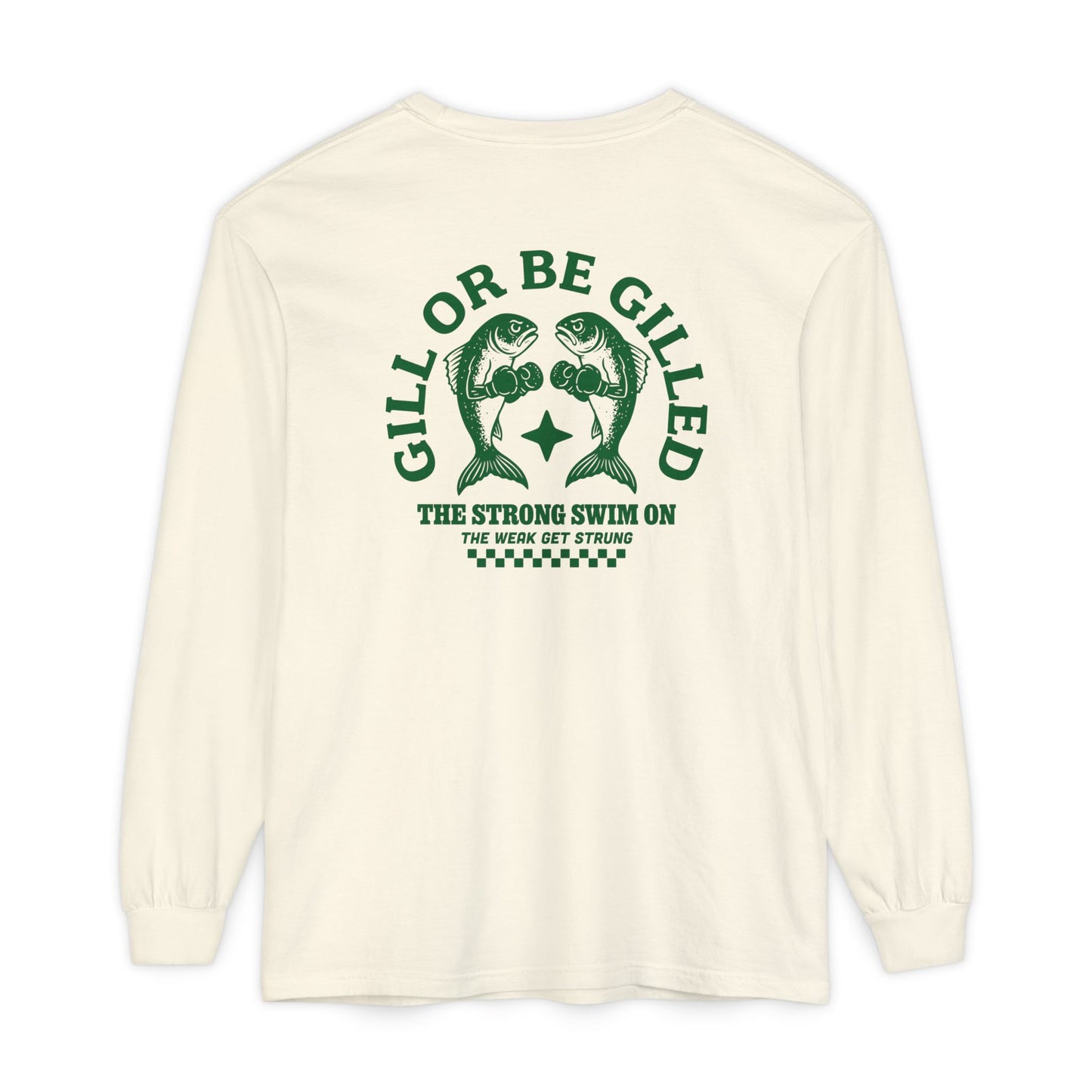 GILL OR BE GILLED LONG SLEEVE T-SHIRT