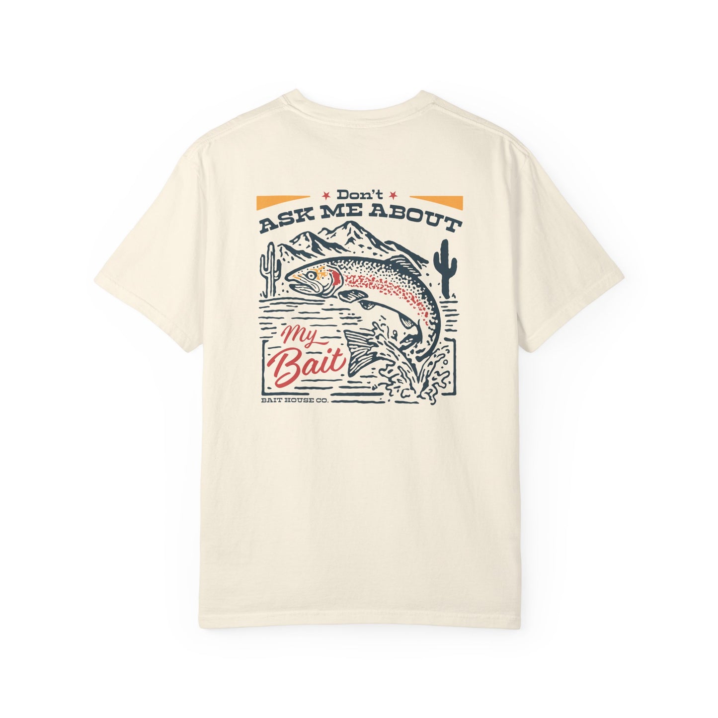 DON'T ASK ABOUT MY BAIT T-SHIRT
