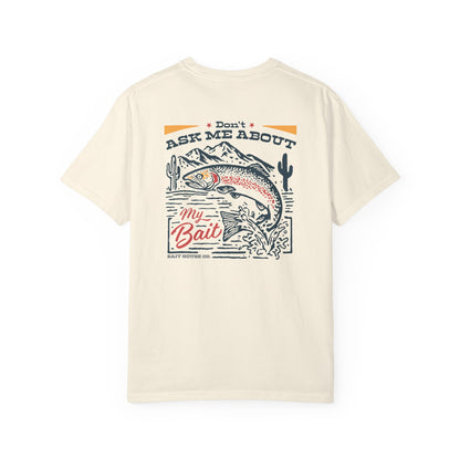 DON'T ASK ABOUT MY BAIT T-SHIRT