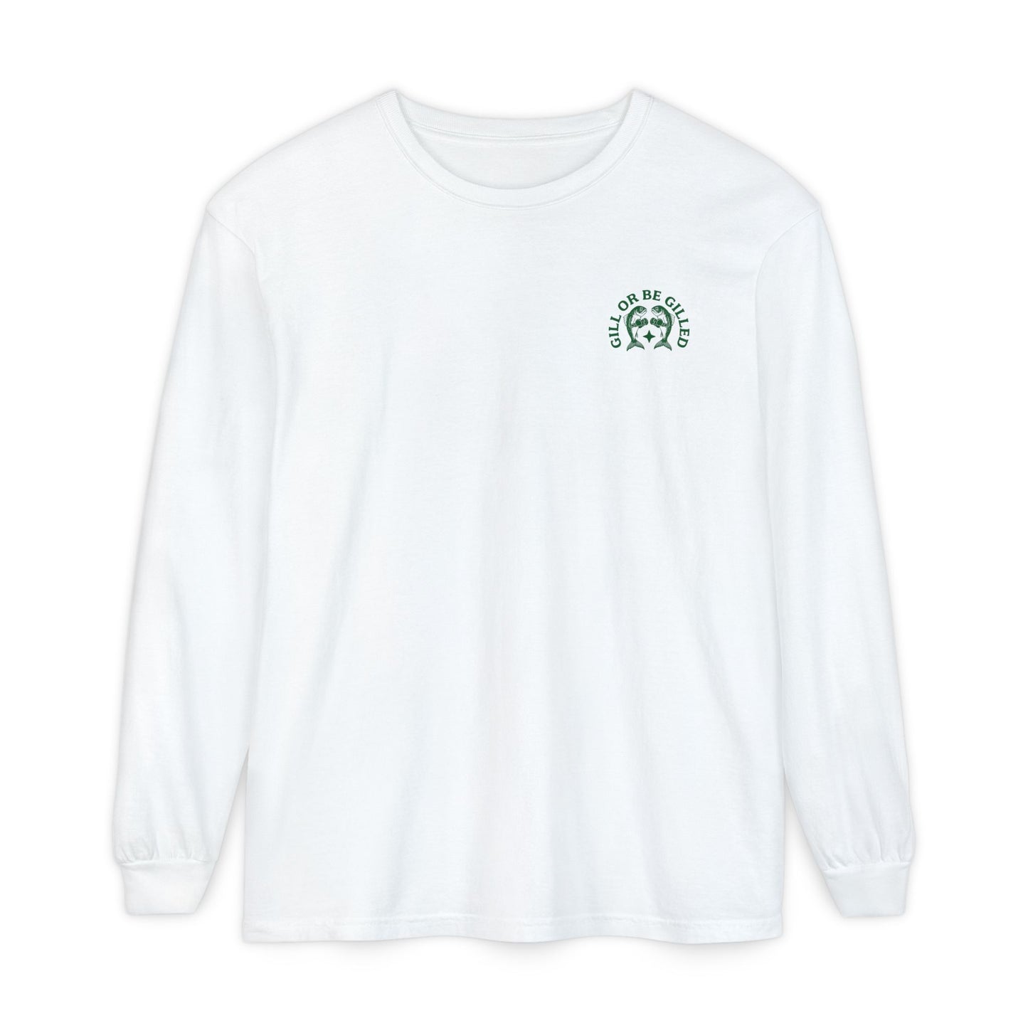 GILL OR BE GILLED LONG SLEEVE T-SHIRT