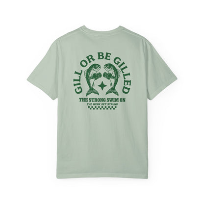GILL OR BE GILLED T-SHIRT