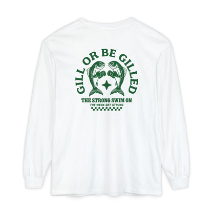 GILL OR BE GILLED LONG SLEEVE T-SHIRT