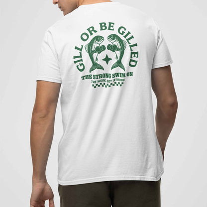 GILL OR BE GILLED T-SHIRT