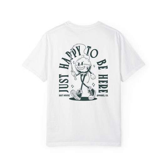 HAPPY TO BE HERE T-SHIRT