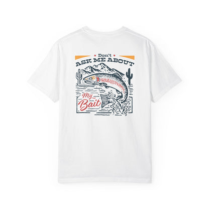 DON'T ASK ABOUT MY BAIT T-SHIRT