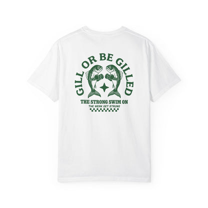 GILL OR BE GILLED T-SHIRT