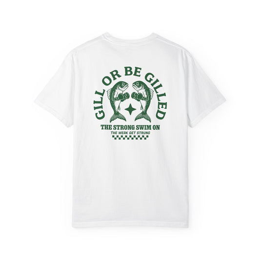 GILL OR BE GILLED T-SHIRT