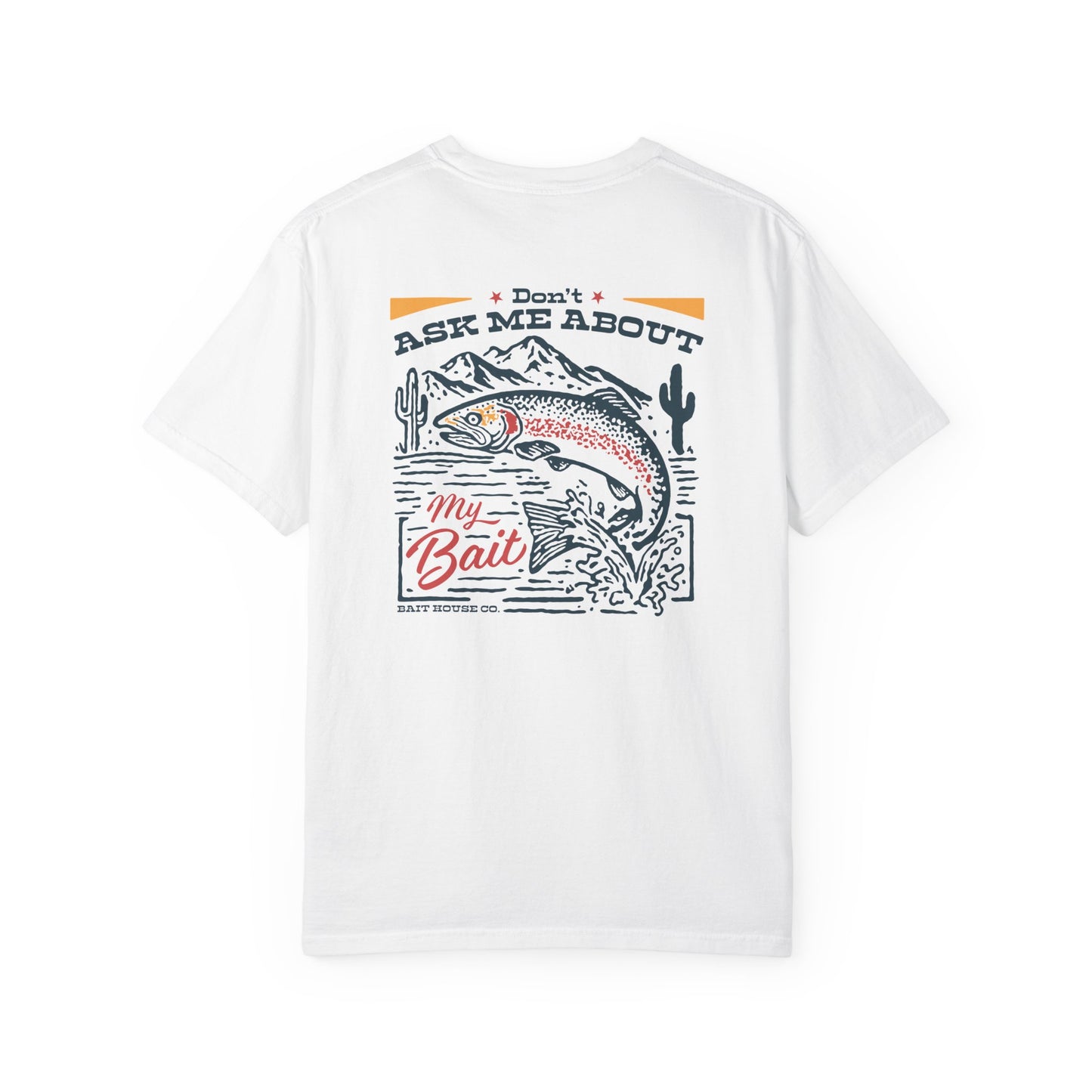 DON'T ASK ABOUT MY BAIT T-SHIRT