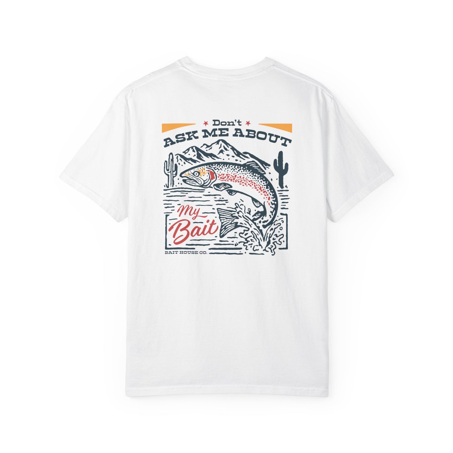 DON'T ASK ABOUT MY BAIT T-SHIRT