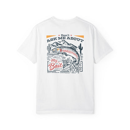 DON'T ASK ABOUT MY BAIT T-SHIRT