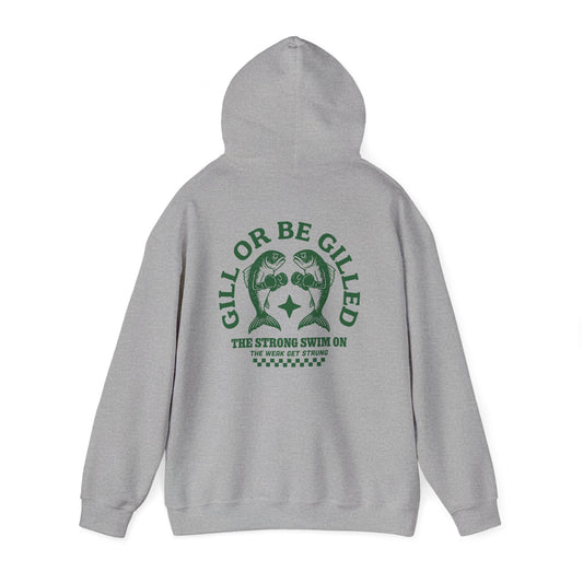 GILL OR BE GILLED HOODIE