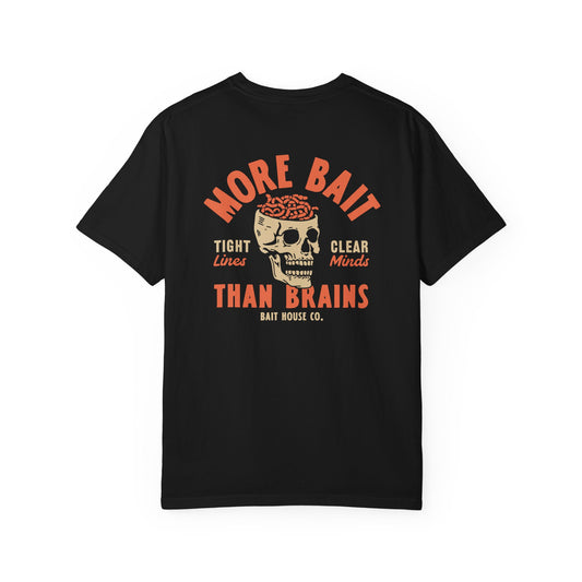 MORE BAIT THAN BRAINS T-SHIRT